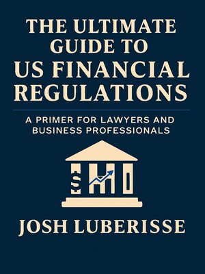 cover image of The Ultimate Guide to US Financial Regulations